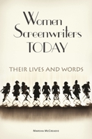 Women Screenwriters Today: Their Lives and Words 0275985423 Book Cover