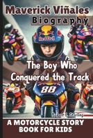 MAVERICK VIÑALES BIOGRAPHY: The Boy Who Conquered the Track - A Motorcycle Story Book for Kids B0F2JDQGF7 Book Cover