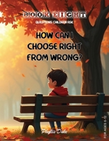 How Can I Choose Right From Wrong? 1966782624 Book Cover