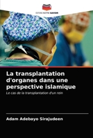 La transplantation d'organes dans une perspective islamique: Le cas de la transplantation d'un rein 620296359X Book Cover