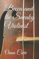 Becca and the Sneaky Violinist 1687774609 Book Cover