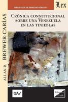 CRÓNICA CONSTITUCIONAL SOBRE UNA VENEZUELA EN LAS TINIEBLAS 2018-2019 (Spanish Edition) 9563925408 Book Cover