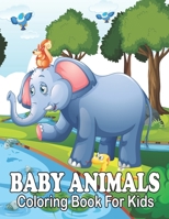 Baby Animals Coloring Book For Kids: animal coloring book 100 page B09HG6WJS4 Book Cover