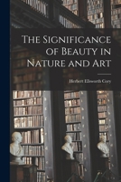 The Significance of Beauty in Nature and Art 101466554X Book Cover