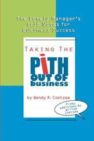 Taking the Pith Out of Business: The Lonely Manager's Crib Notes for Business Success 1481002279 Book Cover