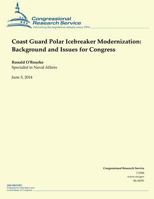 Coast Guard Polar Icebreaker Modernization: Background and Issues for Congress 1481936905 Book Cover