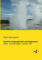 Island in Vergangenheit und Gegenwart: Reise - Erinnerungen, zweiter Teil 3956105206 Book Cover