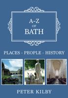 A-Z of Bath: Places-People-History 144568263X Book Cover