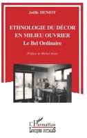 Ethnologie du décor en milieu ouvrier: Le bel ordinaire 2738439136 Book Cover