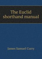 The Euclid Shorthand Manual 5518665202 Book Cover