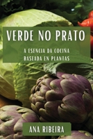 Verde no Prato: A Esencia da Cociña Baseada en Plantas 1835199941 Book Cover