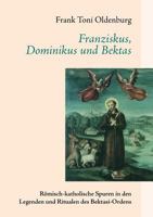 Franziskus, Dominikus und Bektas: Römisch-katholische Spuren in den Legenden und Ritualen des Bektasi-Ordens 3844877126 Book Cover
