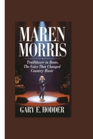 MAREN MORRIS: Trailblazer in Boots, The Voice That Changed Country Music B0F742G4HL Book Cover