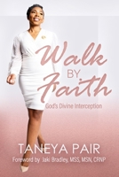 Walk By Faith: God's Divine Interception 0578293048 Book Cover