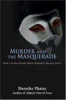 Murder and the Masquerade: Book 1 of the Dorothy Phaire Romantic Mystery Series 0595447872 Book Cover