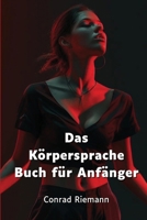 Das Körpersprache Buch für Anfänger (German Edition) B0DQ65Q5X5 Book Cover