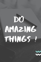 Do Amazing Things !: Motivate, quote, college ruled, 6 x 9, School 1675618690 Book Cover