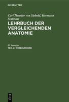 Lehrbuch der Vergleichenden Anatomie der Wirbelthiere : Aus: Lehrbuch der Vergleichenden Anatomie, Th. 2 3111077209 Book Cover