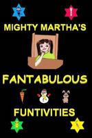 Mighty Martha's Fantabulous Funtivities 0995814864 Book Cover