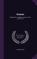 Dramas: Witchcraft: A Tragedy in Prose. in Five Acts. Vol. III 1357715765 Book Cover