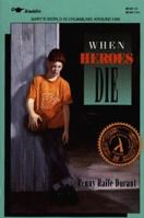 When Heroes Die 0689317646 Book Cover