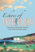 Echoes of Open Glory: Tales from Portrush and the 1951 Golf Championship 1780730683 Book Cover