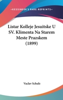 Listar Kolleje Jesuitske U SV. Klimenta Na Starem Meste Prazskem (1899) 1120435862 Book Cover