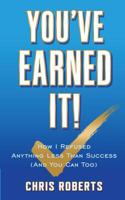You've Earned It!: How I Refused Anything Less Than Success (And You Can Too) 1733022902 Book Cover