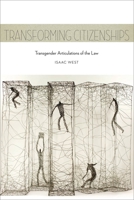 Transforming Citizenships: Transgender Articulations of the Law 1479818925 Book Cover