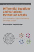 Differential Equations and Variational Methods on Graphs: With Applications to Machine Learning and Image Analysis 1009556681 Book Cover