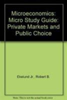 Microeconomics: Private Markets and Public Choice: Study Guide 0321350065 Book Cover