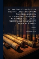 Alt[en] Und Neuen Gesezes Deutsch Übersezte Und Im Buchstäblichen, Im Sittlichen, Im Verblümten Verstande Nach Des Hl. Geistes Sinne Aufgeklärte Göttliche Schrift, Volume 5 1179359135 Book Cover