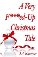 A Very F***ed-Up Christmas Tale 1518752373 Book Cover