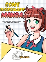 Come disegnare Manga: Imparare a disegnare Manga e Anime passo dopo passo - libro da disegno per bambini, ragazzi e adulti 1952264138 Book Cover