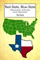 Red-State, Blue-State: Political Fiction and Fantasy 1434908313 Book Cover