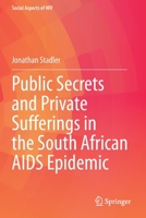 Public Secrets and Private Sufferings in the South African AIDS Epidemic 3030694399 Book Cover
