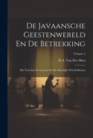 De Javaansche Geestenwereld En De Betrekking: Die Tusschen De Geesten En De Zinnelijke Wereld Bestaat; Volume 2 1021219142 Book Cover