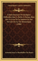 Eclaircissemens De Quelques Difficultez Que L’On A Forme’es Sur Le Livre De La Saintete Et Des Devoirs De La Vie Monastique (1586) 1104737329 Book Cover