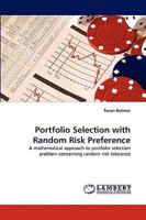 Portfolio Selection with Random Risk Preference: A mathematical approach to portfolio selection problem concerning random risk tolerance 3838350855 Book Cover