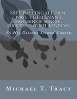Niel Ballingall (1804-1888): The Tenant Farmer of Seggie, Orwell Parish, Kinross: By His Distant Second Cousin 1979415048 Book Cover
