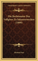 Die Rechtsnatur Des Vollgiros Zu Inkassozwecken (1899) 116112201X Book Cover