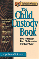 The Child Custody Book: How to Protect Your Children and Win Your Case (Rebuilding Books) 1886230277 Book Cover