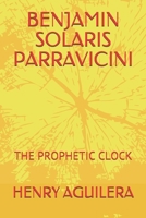 BENJAMIN SOLARIS PARRAVICINI: THE PROPHETIC CLOCK B087SG9MN5 Book Cover