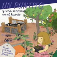 Un puntito y una sorpresa en el huerto: El cuento que te cuenta la vida escondida del huerto 8495345382 Book Cover