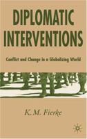 Diplomatic Interventions: Conflict and Change in a Globalizing World 1403915415 Book Cover