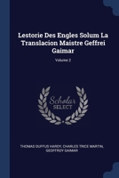 Lestorie Des Engles Solum La Translacion Maistre Geffrei Gaimar; Volume 2 1022545728 Book Cover