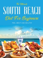 The Ultimate South Beach Diet for Beginners: Feel Great and Healthy 9522012262 Book Cover