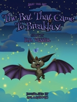 The Bat That Came to Breakfast : Bart the Bat 1733671102 Book Cover