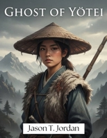 GHOST OF YOTEI GAME GUIDE: The Complete Strategy Guide to Master Every Battle, Uncover Every Secret, and Achieve 100% Completion. B0FRLZXKLK Book Cover