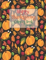 Happy Thanksgiving Coloring Book For Adults: The Ultimate Happy Thanksgiving and Fall Harvest Children's Coloring Book with Fall Cornucopias Leaves Ap B08M8CRJG8 Book Cover